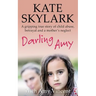 Darling Amy: A Gripping True Story of Child Abuse, Betrayal and a Mother's Neglect