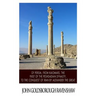 Of Persia, from Kaiomars, The First of the Peshdadian Dynasty, to the Conquest of Iran by Alexander the Great