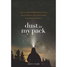 Dust in My Pack: Ignite Your Adventurous Soul with Travelling Tales from Around Our World
