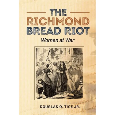 The Richmond Bread Riot: Women at War