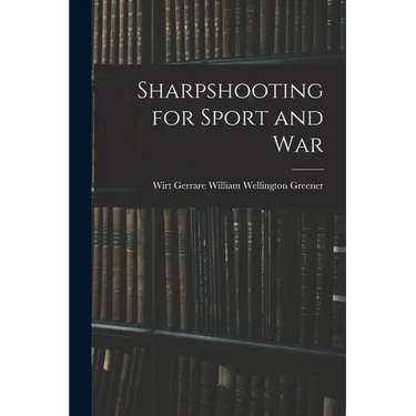 Sharpshooting for Sport and War