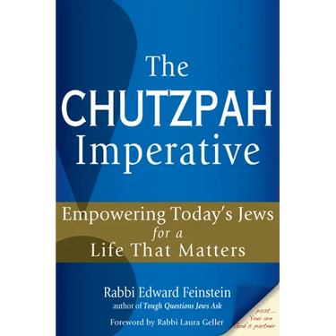 The Chutzpah Imperative: Empowering Today's Jews for a Life That Matters