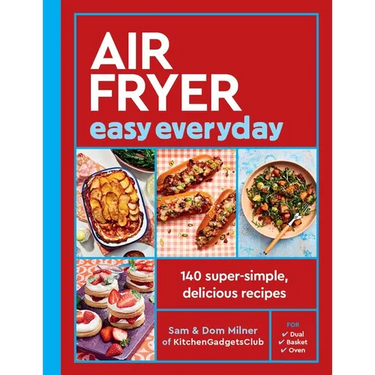 Air Fryer Easy Everyday: 140 Super-Simple, Delicious Recipes