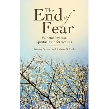 The End of Fear: Vulnerability as a Spiritual Path for Realists