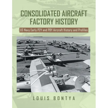Consolidated Aircraft Factory History: US Navy Early P2Y and PBY Aircraft History and Profiles