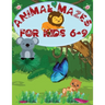 Animal Mazes for Kids 6-9: Challenging Mazes: Books for Kids Fun and Entertainment, for Children 6-9, 8-10: Problem Solving Games