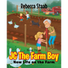 JC The Farm Boy: New Life on the Farm: Book Three