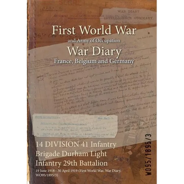 14 DIVISION 41 Infantry Brigade Durham Light Infantry 29th Battalion: 19 June 1918 - 30 April 1919 (First World War, War Diary, WO95/1895/3)