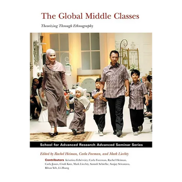 Global Middle Classes: Theorizing Through Ethnography