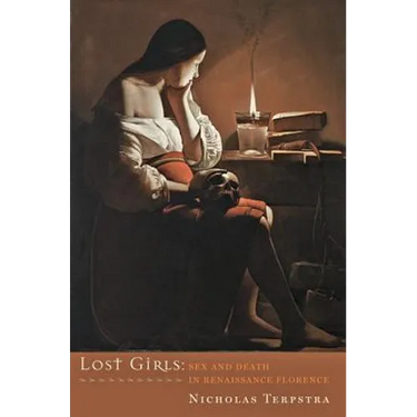 Lost Girls: Sex and Death in Renaissance Florence