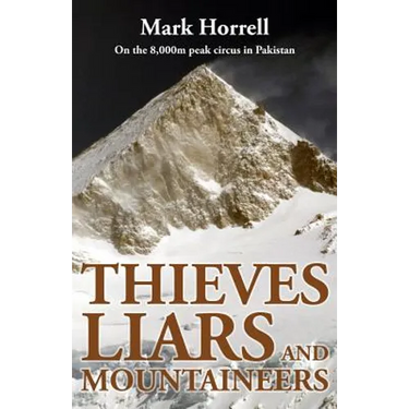 Thieves, Liars and Mountaineers: On the 8,000m peak circus in Pakistan
