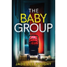 The Baby Group: A totally addictive psychological thriller with a shocking final twist