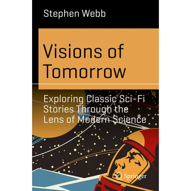 Visions of Tomorrow: Exploring Classic Sci-Fi Stories Through the Lens of Modern Science