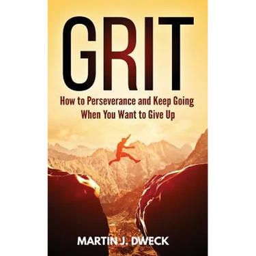 Grit: How to Perseverance and Keep Going When You Want to Give Up