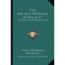 The Life And Writings Of Philip V1: Late Duke Of Wharton (1732)