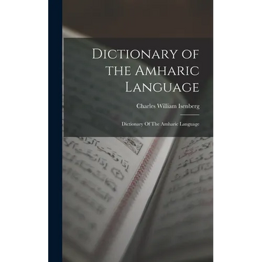 Dictionary of the Amharic Language: Dictionary Of The Amharic Language