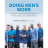 Doing Men's Work: Authentic Conversations with Men on Family, Stress, Loss, and Resiliency