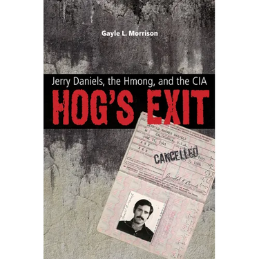 Hog's Exit: Jerry Daniels, the Hmong, and the CIA