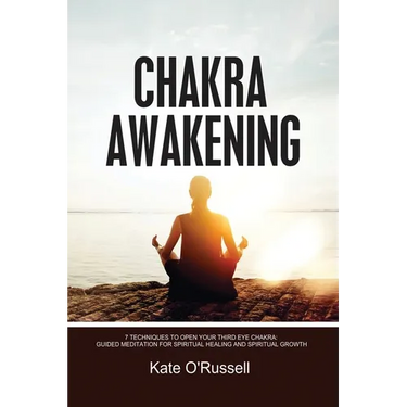 Chakra Awakening: 7 Techniques to Open Your Third Eye Chakra: Guided Meditation for Spiritual Healing and Spiritual Growth