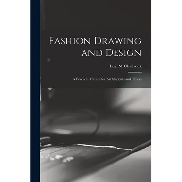 Fashion Drawing and Design: A Practical Manual for art Students and Others