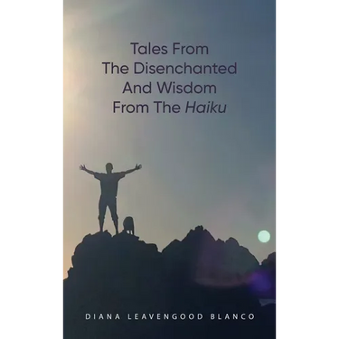 Tales from the Disenchanted and Wisdom from the Haiku
