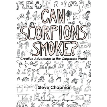 Can Scorpions Smoke? Creative Adventures in the Corporate World