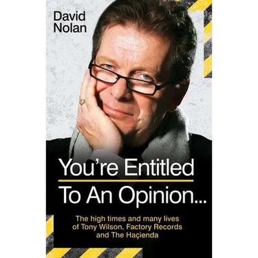 Tony Wilson - You're Entitled to an Opinion But. . .: The High times and many lives of the man behind Factory Records and The Hacienda