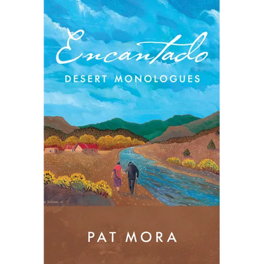 Encantado: Desert Monologues