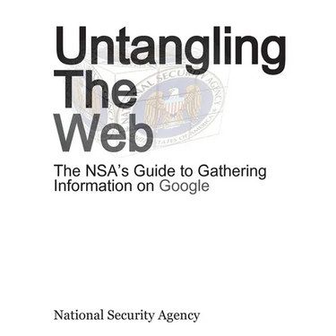 Untangling the Web: The Nsa's Guide to Gathering Information on Google