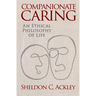Companionate Caring: An Ethical Philosophy of Life