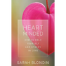 Heart Minded: How to Hold Yourself and Others in Love