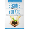 Become Who You Are: Why depression is a sign of Growth