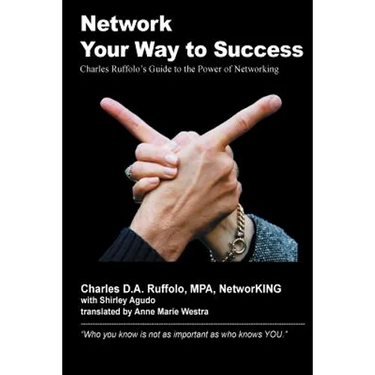 Network Your Way to Success: "Who you know is not as important as who knows YOU"