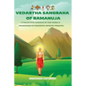 Vedartha Sangraha of Ramanuja: A Collective Essence of the Vedas & Upanishads in Vishishta Advaita Vedanta