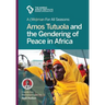 A (Wo)man for all seasons: Amos Tutuola and the Gendering of Peace in Africa