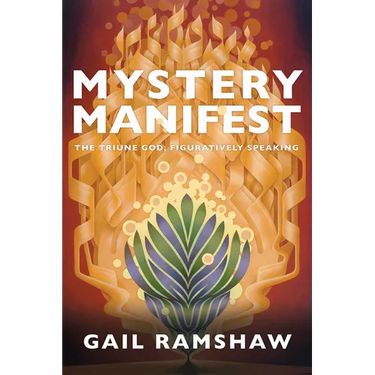 Mystery Manifest: The Triune God, Figuratively Speaking