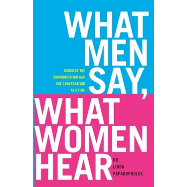 What Men Say, What Women Hear: Bridging the Communication Gap One Conversation at a Time