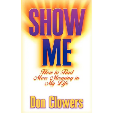 Show Me: How to Find More Meaning in My Life