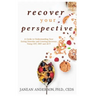 Recover Your Perspective: A Guide to Understanding Your Eating Disorder and Creating Recovery Using Cbt, Dbt, and ACT