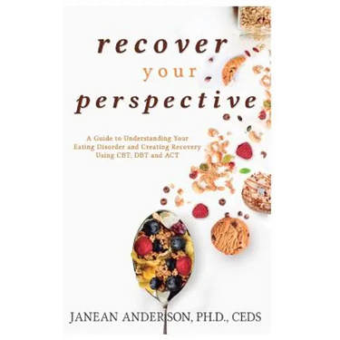 Recover Your Perspective: A Guide to Understanding Your Eating Disorder and Creating Recovery Using Cbt, Dbt, and ACT