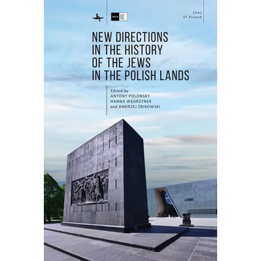 New Directions in the History of the Jews in the Polish Lands