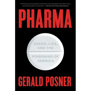 Pharma: Greed, Lies, and the Poisoning of America