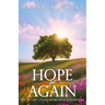Hope Yet Again: Hope Isn't Lost - It's Just Waiting For You to Believe Again