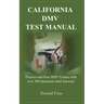California DMV Test Manual: Practice and Pass DMV Exams with over 300 Questions and Answers.