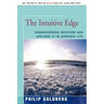 The Intuitive Edge: Understanding Intuition and Applying It in Everyday Life