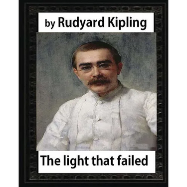 The Light that Failed(1891), BY Rudyard Kipling, (NOVEL)