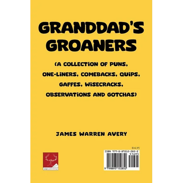 Granddad's Groaners: (A collection of Puns, One-liners, Comebacks, Quips, Gaffes, Wisecracks, Observations and Gotchas)