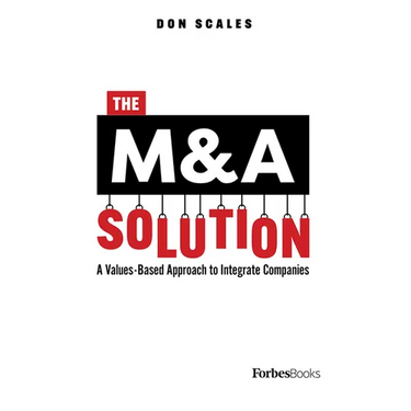 The M&A Solution: A Values-Based Approach to Integrate Companies