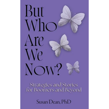 But Who Are We Now?: Strategies and Stories for Boomers and Beyond