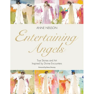 Entertaining Angels: True Stories and Art Inspired by Divine Encounters